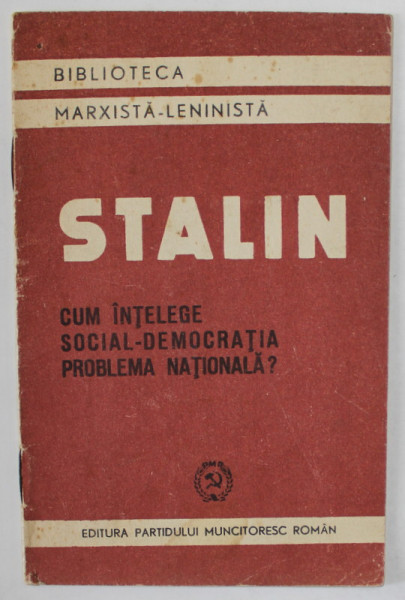 CUM INTELEGE SOCIAL - DEMOCRATIA PROBLEMA NATIONALA ? de STALIN , 1948