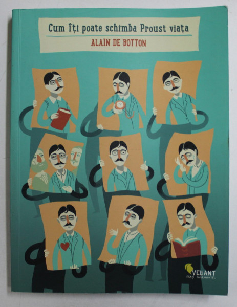 CUM ITI POATE SCHIMBA PROUST VIATA de ALAIN BOTTON , 2014