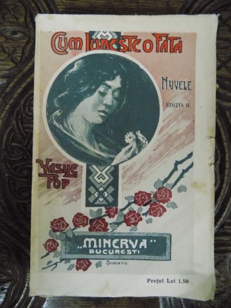 CUM IUBESTE O FATA, NUVELE de  VASILE POP, BUC. 1908