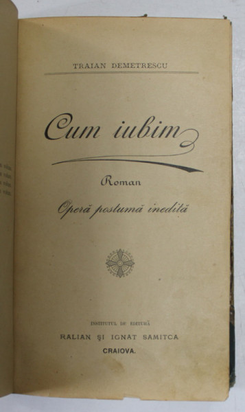 CUM IUBIM , OPERA POSTUMA INEDITA , roman de TRAIAN DEMETRESCU *EDITIE INTERBELICA