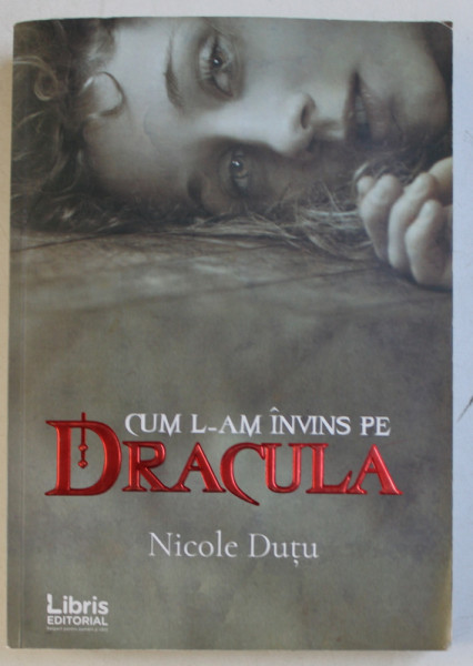 CUM L - AM INVINS PE DRACULA de NICOLE DUTU , DEDICATIE