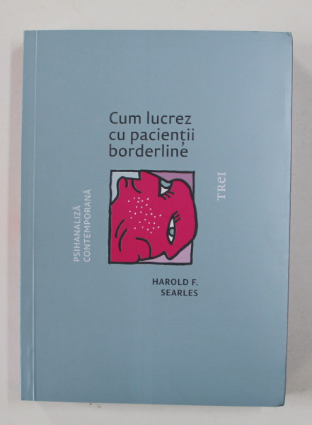 CUM LUCREZ CU PACIENTII BOREDRLINE de HAROLD F. SEARLES , 209 , PREZINTA URME DE INDOIRE CARE NU AFECTEAZA TEXTUL *