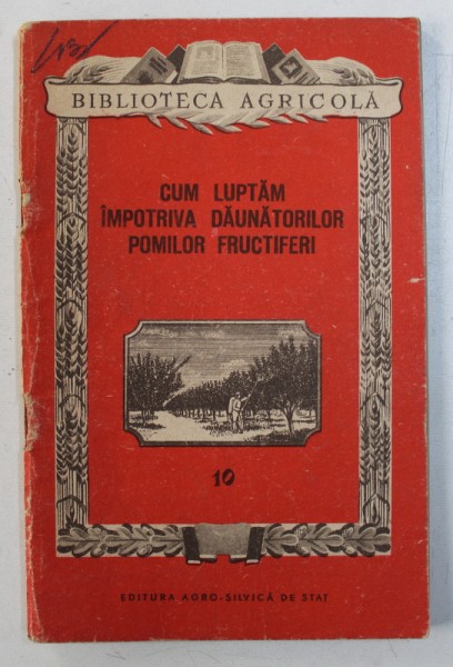 CUM LUPTAM IMPOTRIVA DAUNATORILOR POMILOR FRUCTIFERI de V . CEIANU , 1954