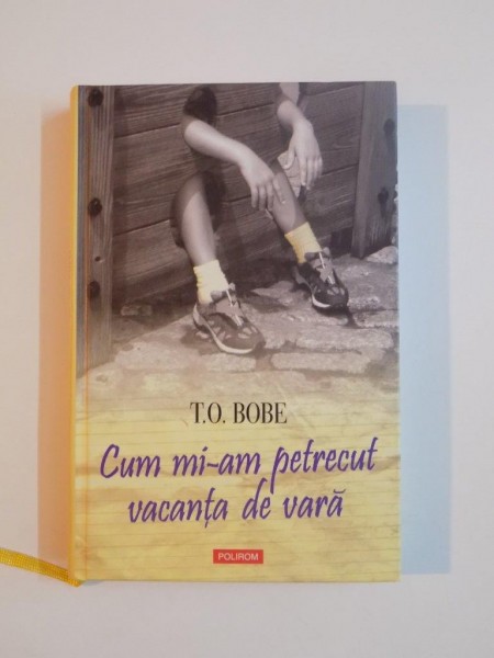 CUM MI-AM PETRECUT VACANTA DE VARA de T.O. BOBE , 2007