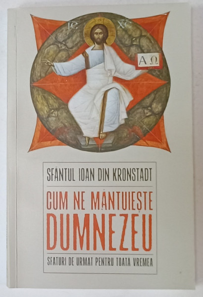 CUM NE MANTUIESTE DUMNEZEU , SFATURI DE URMAT PENTRU TOATA VREMEA de SFANTUL IOAN DE KRONSTADT , 2025