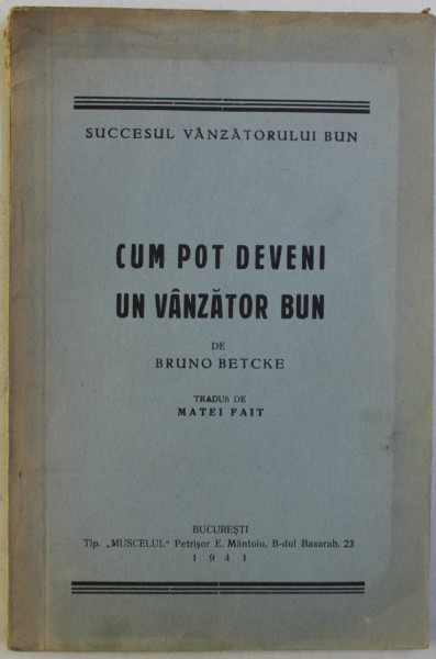CUM POT DEVENI UN VANZATOR BUN de BRUNO BETCKE , 1941