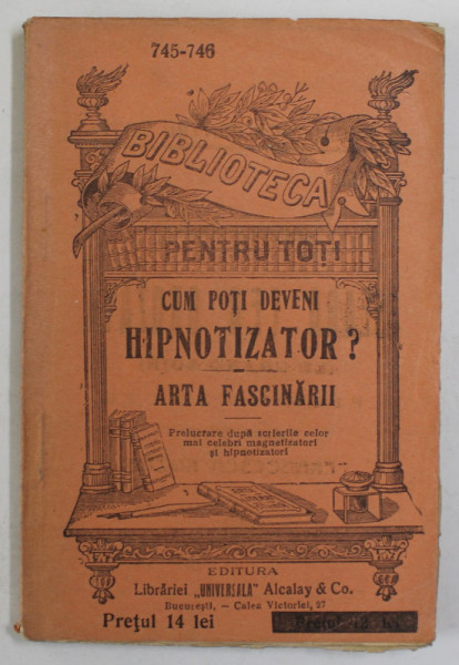 CUM POTI DEVENI HIPNOTIZATOR ? ARTA FASCINARII, EDITIE INTERBELICA