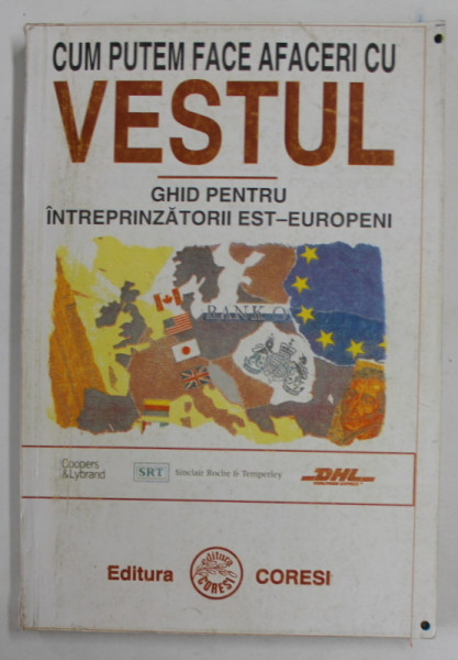 CUM PUTEM FACE AFACERI CU VESTUL - GHID PENTRU INTREPRINZATORII EST - EUROPENI , 1995 , PREZINTA PETE SI URME DE UZURA