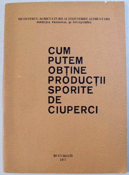 CUM PUTEM OBTINE PRODUCTII SPORITE DE CIUPERCI , 1977