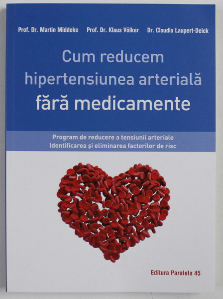 CUM REDUCEM HIPERTENSIUNEA ARTERIALA de MARTIN MIDDEKE , KLAUSS VOLKER , CLAUDIA LAUPERT - DEICK ,