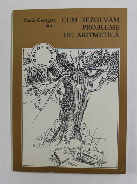 CUM REZOLVAM PROBLEME DE ARITMETICA de MARIA - GEORGETA JURCA , 1994