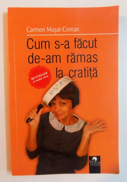 CUM S-A FACUT DE-AM RAMAS LA CRATITA de CARMEN MUSAT COMAN , 2010