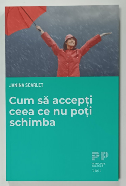 CUM SA ACCEPTI CEEA CE NU POTI SCHIMBA de JANINA SCARLET , 2022
