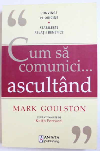 CUM SA COMUNICI...ASCULTAND de MARK GOULSTON , 2013