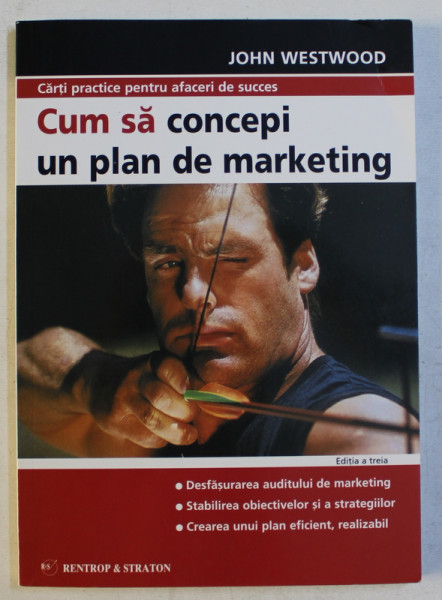 CUM SA CONCEPI UN PLAN DE MARKETING de JOHN WESTWOOD , 2007