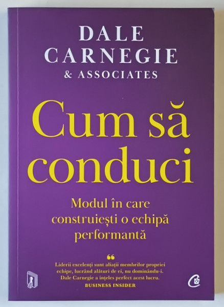 CUM SA CONDUCI , MODUL IN CARE CONTRUIESTI O ECHIPA PERFORMANTA de DALE CARNEGIE , 2023