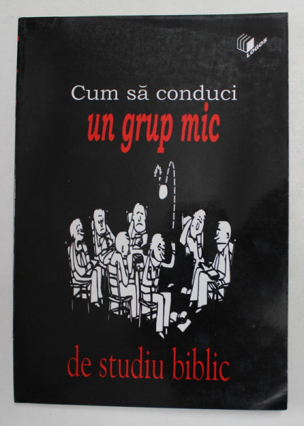 CUM SA CONDUCI UN GRUP MIC DE STUDIU BIBLIC , 2003