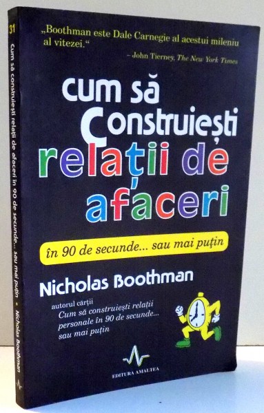 CUM SA CONSTRUIESTI RELATII DE AFACERI IN 90 DE SECUNDE...SAU MAI PUTIN de NICHOLAS BOOTHMAN , 2002