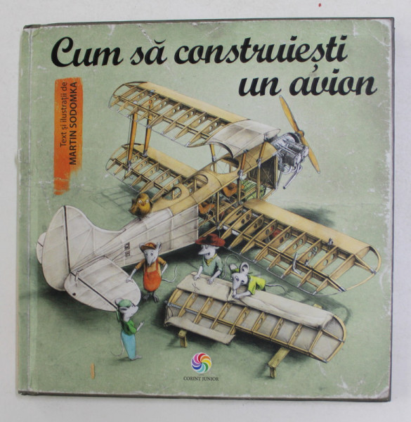 CUM SA CONSTRUIESTI UN AVION , text si ilustratii de MARTIN SODOMKA , 2021
