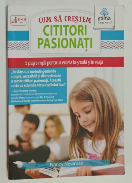 CUM SA CRESTEM CITITORI PASIONATI , 5 PASI SIMPLI PENTRU A EXCELA LA SCOALA SI IN VIATA de NANCY NEWMAN , 2017