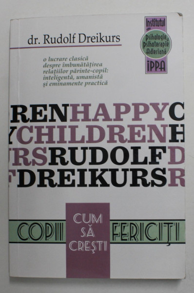 CUM SA CRESTI COPII FERICITI de RUDOLF DREIKURS si VICKI STOLTZ , 2011