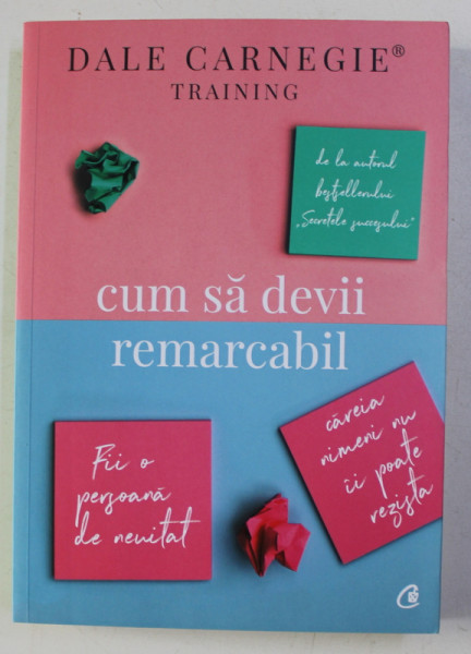 CUM SA DEVII REMARCABIL - SERIA DALE CARNEGIE TRAINING , 2018