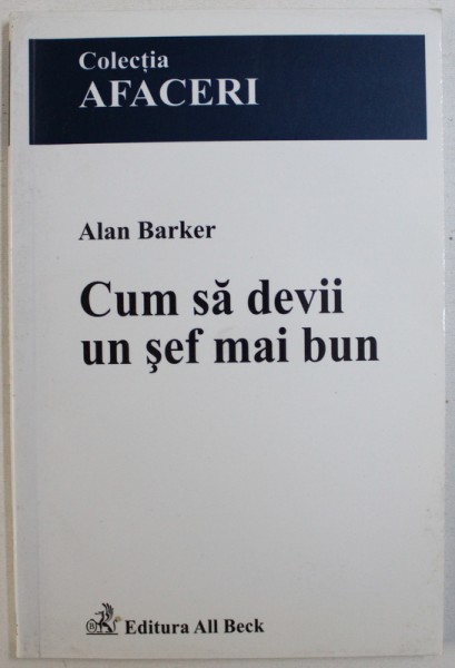 CUM SA DEVII UN SEF MAI BUN de ALAN BARKER , 2005