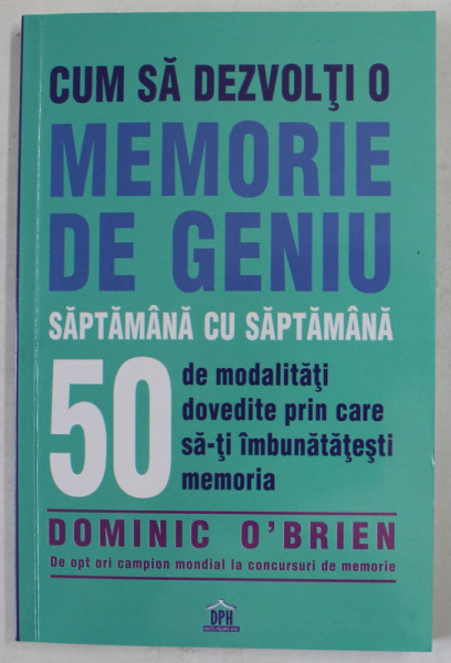 CUM SA DEVOLTI O MEMORIE DE GENIU SAPTAMANA CU SAPTAMANA de DOMINIC O ' BRIEN , 2020