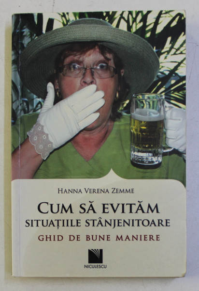 CUM SA EVITAM SITUATIILE STANJENITOARE , GHID DE BUNE MANIERE de HANNA VERENA ZEMME , 2013 *PREZINTA  SUBLINIERI