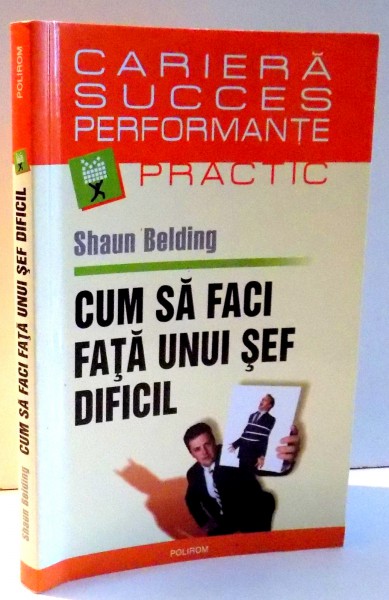 CUM SA FACI FATA UNUI SEF DIFICIL de SHAUN BELDING , 2004