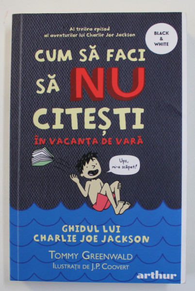 CUM SA FACI SA NU CITESTI IN VACANTA DE VARA - GHIDUL LUI CHARLIE JOE JACKSON de TOMMY GREENWALD , ilustratii de J.P. COOVERT , 2021