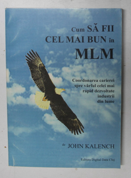 CUM SA FII CEL MAI BUN IN MLM de JOHN KALENCH , 1997
