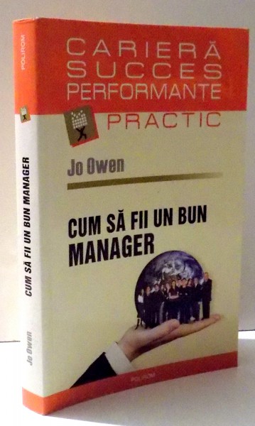 CUM SA FII UN BUN MANAGER de JO OWEN , 2008 * MICI DEFECTE LA CATEVA FILE