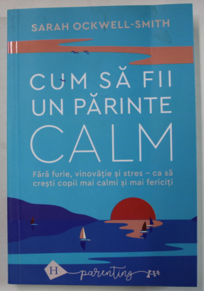 CUM SA FII UN PARINTE CALM de SARAH OCKWELL - SMITH ,  ilustratii LOUISE TURPIN , 2024