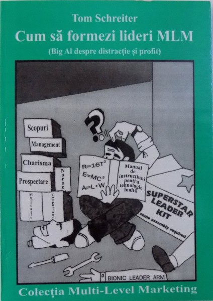 CUM SA FORMEZI LIDERI MLM de TOM SCHREITER , 1998 *PREZINTA SUBLINIERI CU EVIDENTIATORUL