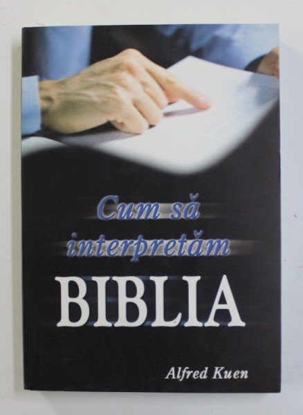 CUM SA INTERPRETAM BIBLIA de ALFRED KUEN , 2002