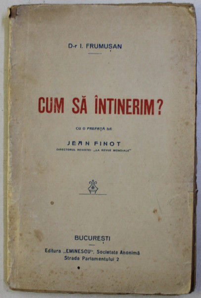 CUM SA INTINERIM ? de Dr. I. FRUMUSAN , EDITIE INTERBELICA