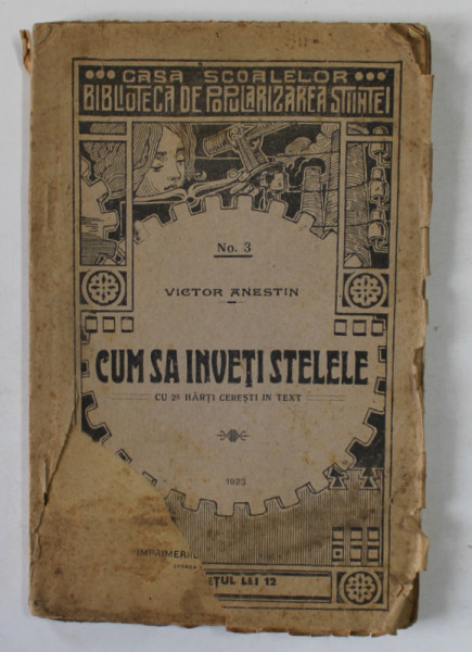 CUM SA INVETI STELELE de VICTOR ANESTN. CU 28 HARTI CERESTI IN TEXT  1922 , DEFECTE COPERTA FATA  , VEZI FOTO