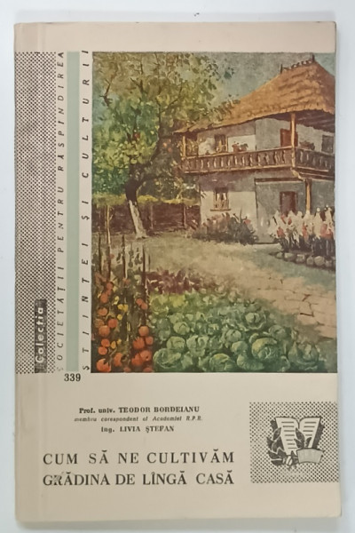 CUM SA NE CULTIVAM GRADINA DE LANGA  CASA de TEODOR BORDEIANU , 1960