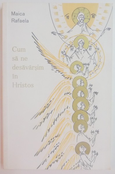 CUM SA NE DESAVARSIM IN HRISTOS DUPA CHIPUL SAU de MAICA RAFAELA , 2003