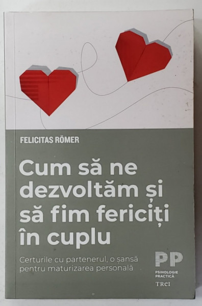 CUM SA NE DEZVOLTAM SI SA FIM FERICITI IN CUPLU de FELICITAS ROMER , 2021
