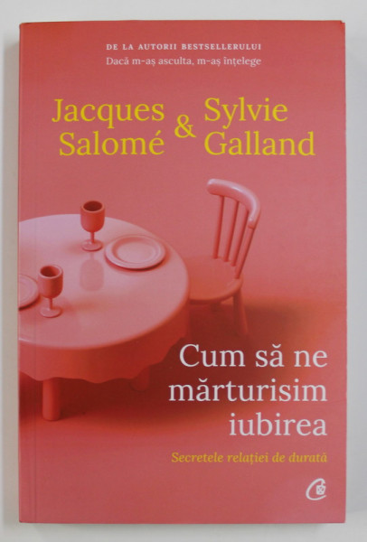 CUM SA NE MARTURISIM IUBIREA de JACQUES SALOME si SYLVIE GALLAND , SECRETELE RELATIEI DE DURATA ,   2020