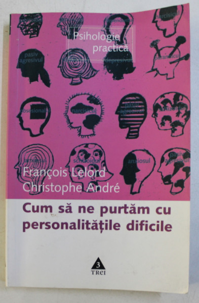 CUM SA NE PURTAM CU PERSONALITATILE DIFICILE de FRANCOIS LELORD , CHRISTOPHE ANDRE , 2003