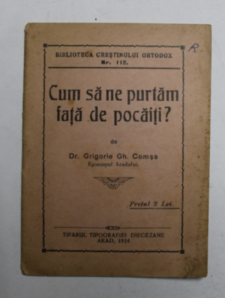 CUM SA NE PURTAM FATA DE POCAITI ? de Dr. GRIGOIRE GH. COMSA , EPISCOPUL ARDEALULUI , 1934