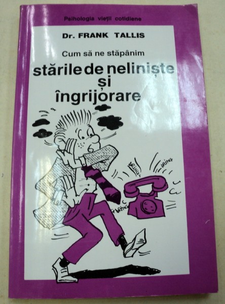 CUM SA NE STAPANIM STARILE DE NELINISTE SI INGRIJORARE-FRANK TALLIS  1996