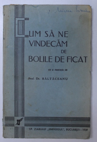 CUM SA NE VINDECAM DE BOLILE DE FICAT de MARIA N. SAVEANU  1939