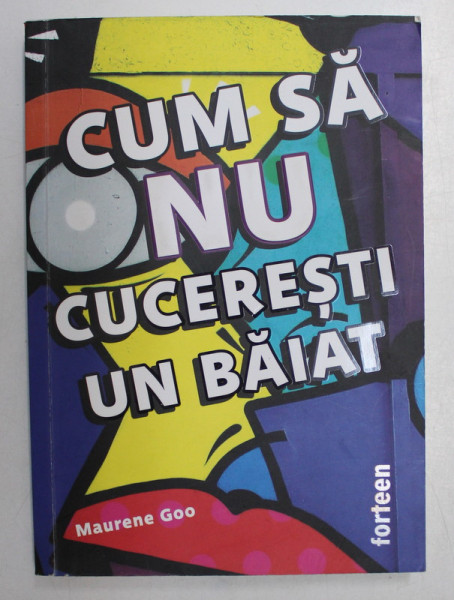 CUM SA NU CUCERESTI UN BAIAT de MAURENE GOO , 2020