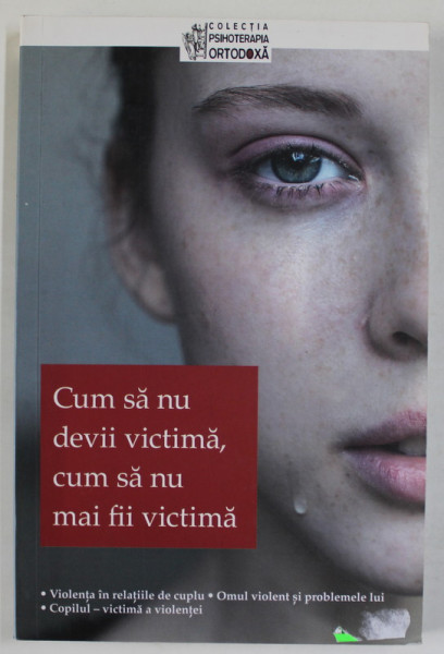 CUM SA NU DEVII VICTIMA , CUM SA NU MAI FII VICTIMA : VIOLENTA IN RELATIILE DE CUPLU , OMUL VIOLENT SI PROBLEMELE LUL , COPILUL - VICTIMA  A VIOLENTEI , 2019