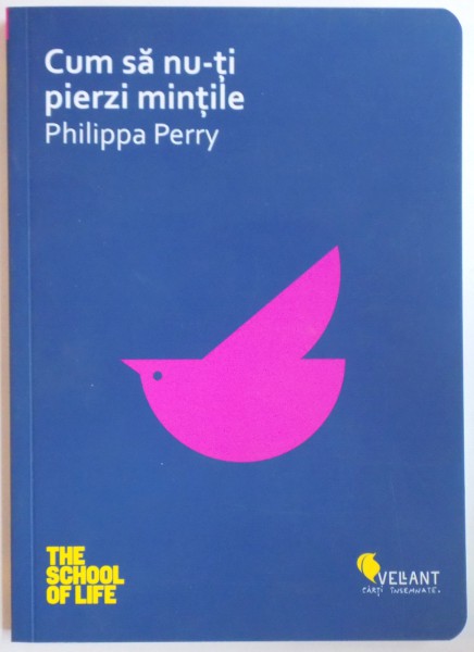 CUM SA NU - TI PIERZI MINTILE de PHILIPPA PERRY , 2014