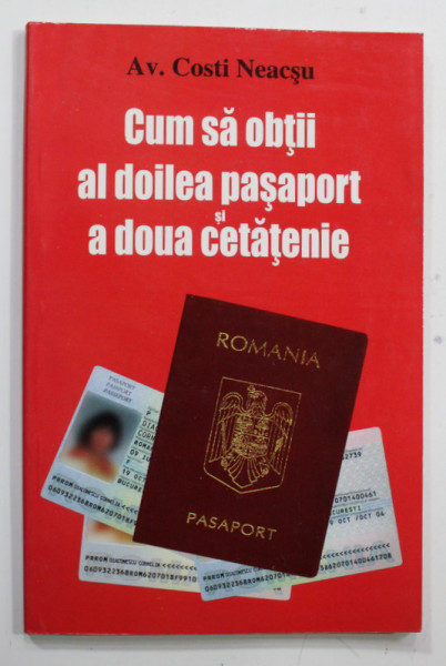 CUM SA OBTII AL DOILEA PASAPORT SI A DOUA CETATENIE de AVOCAT COSTI NEACSU , 2001